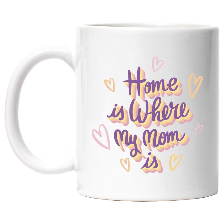 Cana Personalizata Pentru Mame si Fiice, cu Mesajul in Engleza, Home is Where My Mom is, Ceramica, 330 ml, Multicolor cu maner Alb