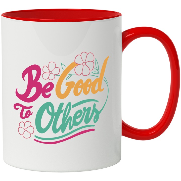 Cana Indemn, Be Good to Others, Ceramica, 330 ml, Multicolor cu maner Rosu
