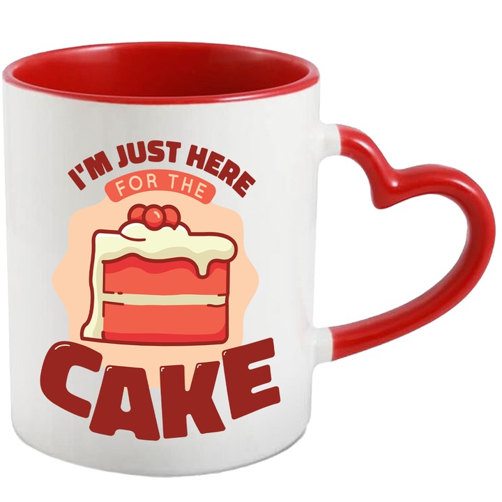 Cana Personalizata Pentru Aniversari, Cu Mesajul in Engleza I'm Just Here for The Cake, Ceramica, 330 ml, Multicolor cu maner Inima Rosie