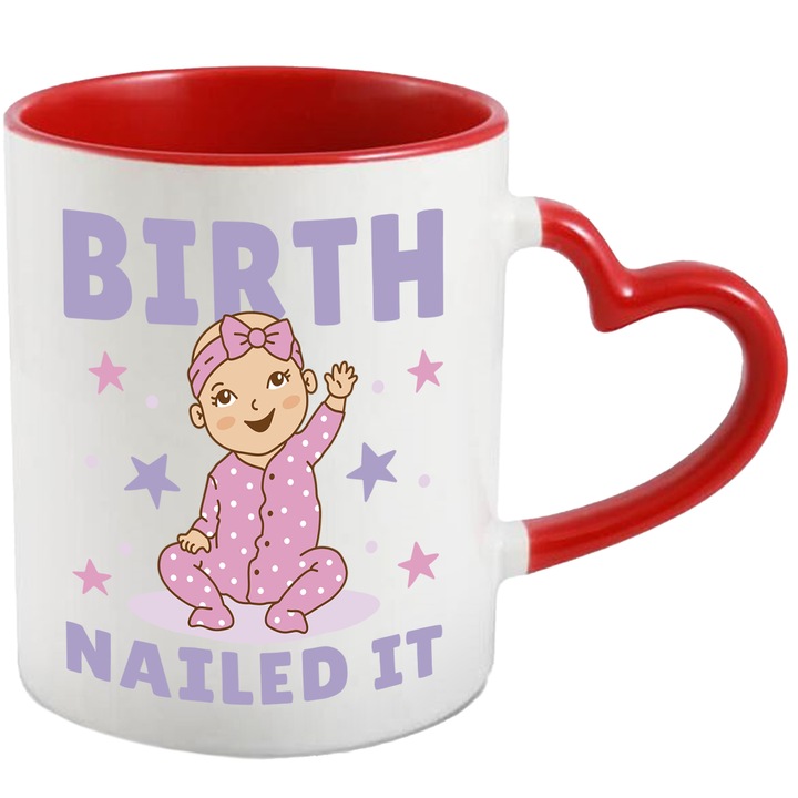 Cana Pentru Noile Mame, Birth Nailed It, Copil, 330 ml, Multicolor cu maner Inima Rosie