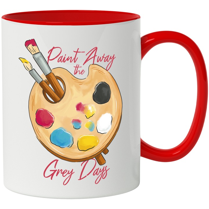 Cana Pentru Iubitorii de Pictura, Cu Mesajul Motivational in Engleza, Paint Away The Gray Days, Pictor, Arta, Culori, Ceramica, 330 ml, Multicolor cu maner Rosu