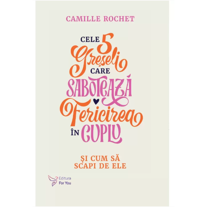 Cele 5 greseli care saboteaza fericirea in cuplu, Rochet Camille
