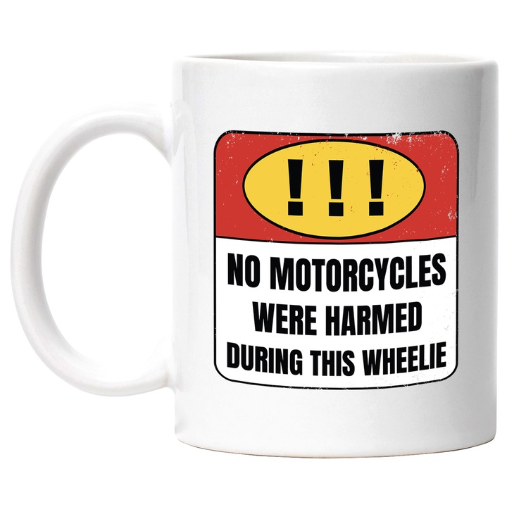 Cana Cu Mesajul No Motorcycles Were Harmed During This Wheelie, Motorbike, Text In Engleza, Iubitorii De Motoare Si Adrenalina, Multicolor, 330 ml, cu maner Alb