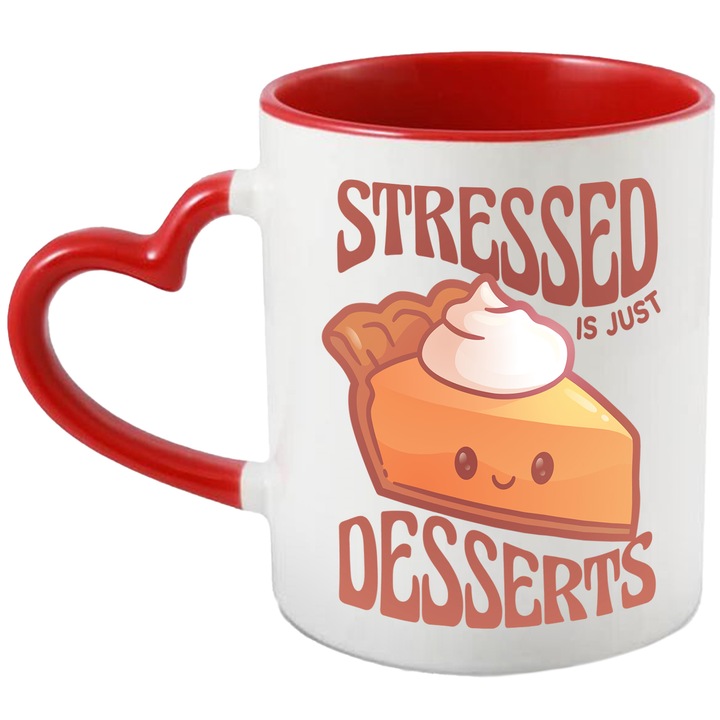 Cana Cu Mesajul Stressed Is Just Desserts, Felie De Tort Cu Chip Zamberet, Dulciuri, Iubitorii De Tort, 330 ml, cu maner Inima Rosie