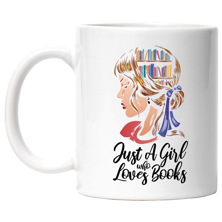 Cana Cu Chip Feminin Cu Fundita, Imagine Bibloteca Pe Par, Text In Engleza Just A girl Who Loves Books, Iubitorii De Carti, Multicolor, 330 ml, cu maner Alb