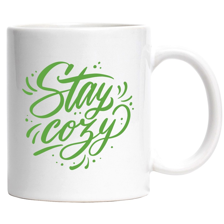 Cana Cu Mesajul Stay Cozy, Text In Engleza Verde, Personalizat, 330 ml, cu maner Alb