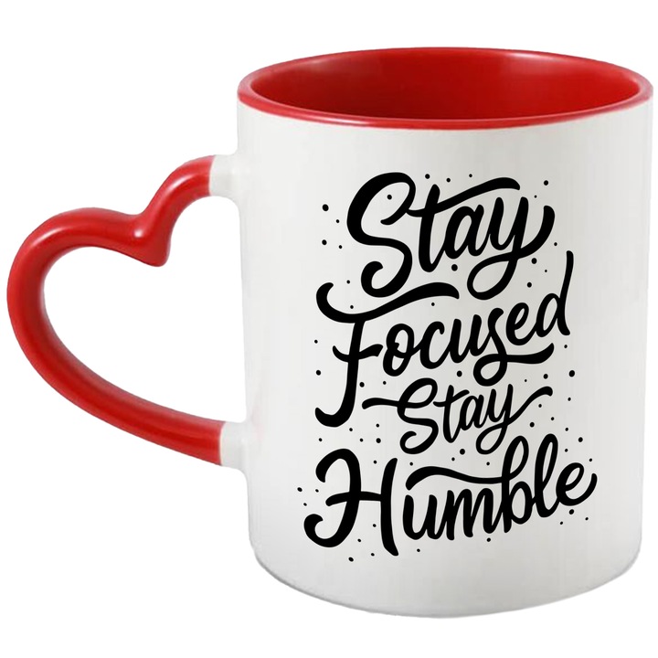 Cana Cu Mesaj Motivational Stay Focused Stay Humble, Focusare, Cei Ce Au Vise Mari, Negru, 330 ml, cu maner Inima Rosie