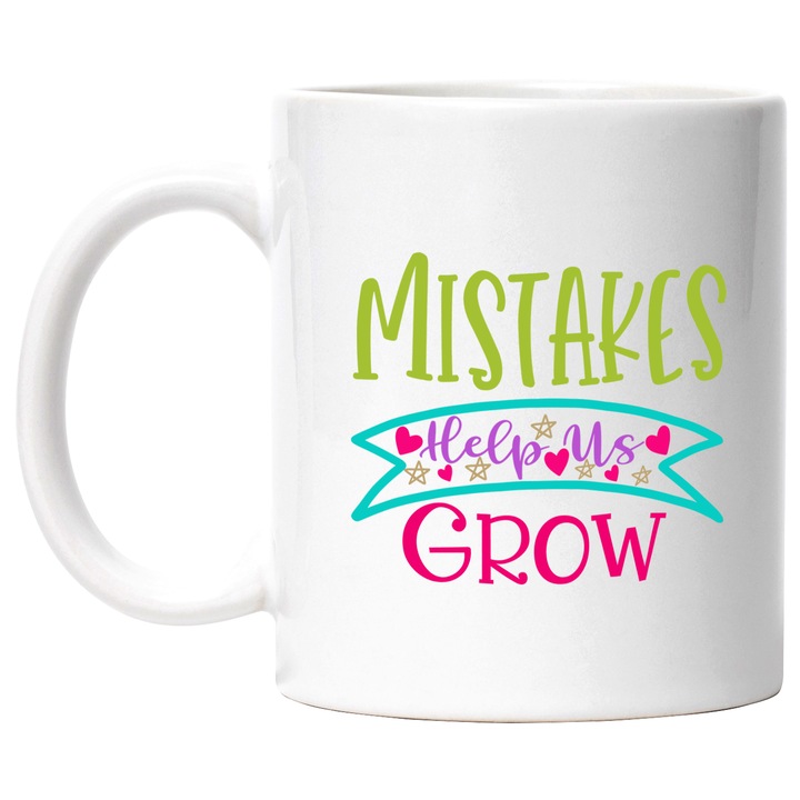 Cana Cu Mesajul Motivational Mistakes Help Us Grow, Greselile Ne Ajuta Sa Crestem, Personalizat, Multicolor, 330 ml, cu maner Alb