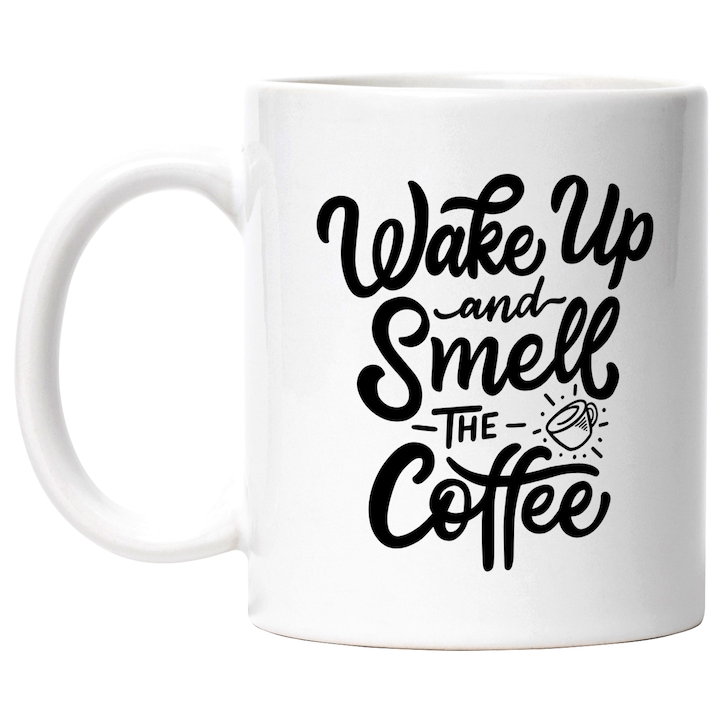 Cana Cu Mesaj Wake Up And Smell The Coffee, Dimineata, Iubitorii De Cafea, Negru, 330 ml, cu maner Alb