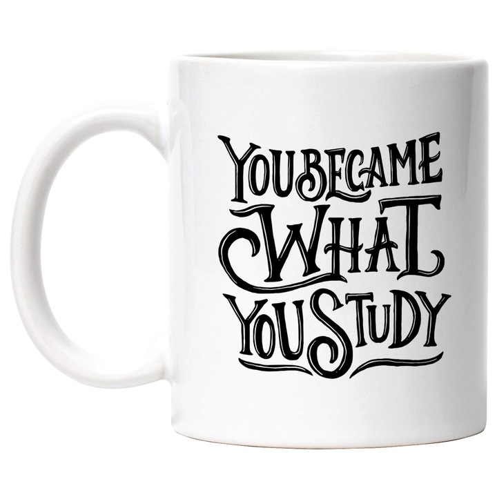 Cana Cu Mesaj Motivational You Became What You Study, Facultate, Busines, Cei Ce Invata, Negru, 330 ml, cu maner Alb