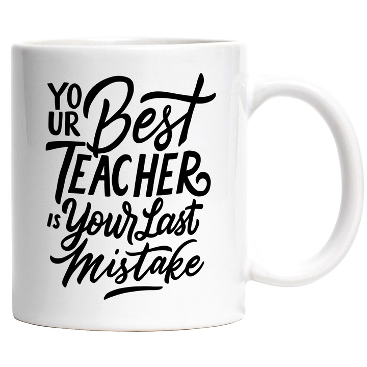 Cana Cu Mesajul Motivational Your Best Teacher Is Your Last Mistake, Din Greseli Invatam, Cei Ce Gresesc Mult, Negru, 330 ml, cu maner Alb