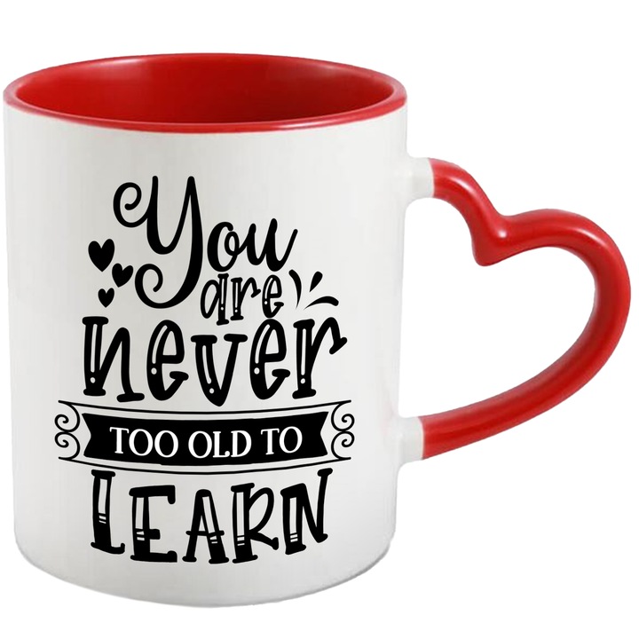 Cana Cu Mesaj Motivational You Are Never To Old To Learn, Niciodata Prea Traziu Sa Inveti, Parinti Bunici, Negru, 330 ml, cu maner Inima Rosie
