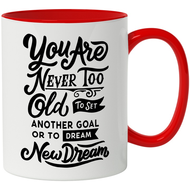 Cana Cu Mesaj Motivational You Are Never To Old To Set Another Goal Or To Dream New Dreams, Niciodata Prea Traziu, Parinti Bunici, Negru, 330 ml, cu maner Rosu