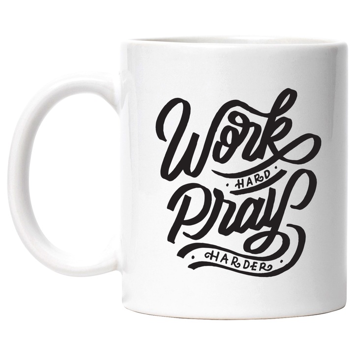 Cana Cu Mesaj Motivational Work Hard Pray Harder, Munceste Din Greu, Cei Ce Muncesc Mult, 330 ml, cu maner Alb