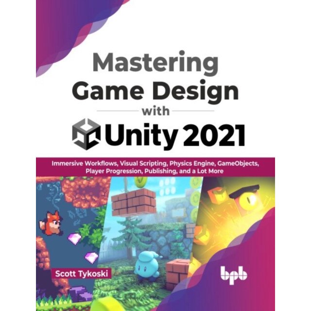 Mastering Game Design with Unity 2021 de Scott Tykoski - eMAG.ro