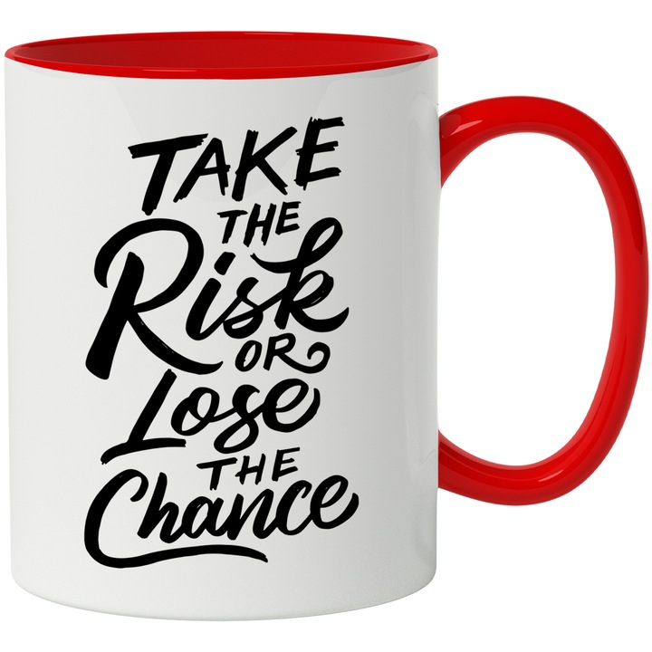 Cana Cu Mesajul Motivational Take The Risk Or Lose The Change, Fara Frica, Invingator, Partener, Negru, 330 ml, cu maner Rosu