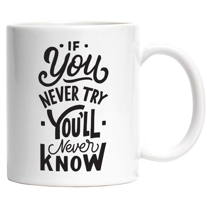 Cana Cu Mesajul Motivational Of You Never Try You'll Never Know, Iubitorii De Incercari Noi, Negru, 330 ml, cu maner Alb