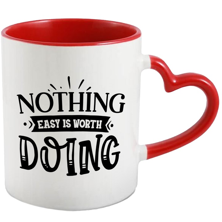 Cana Cu Mesajul Motivational Nothing Easy Is worth Doing, Nimic Usor Nu Merita Efortul, Cei Cu vise, Negru, 330 ml, cu maner Inima Rosie