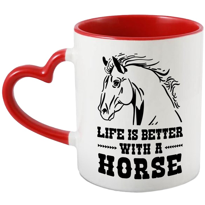Cana Cu Mesaj Life Is Better With A Horse, Iubitorii De Echitatie, Armasar, Iubitorii De Cai, 330 ml, cu maner Inima Rosie