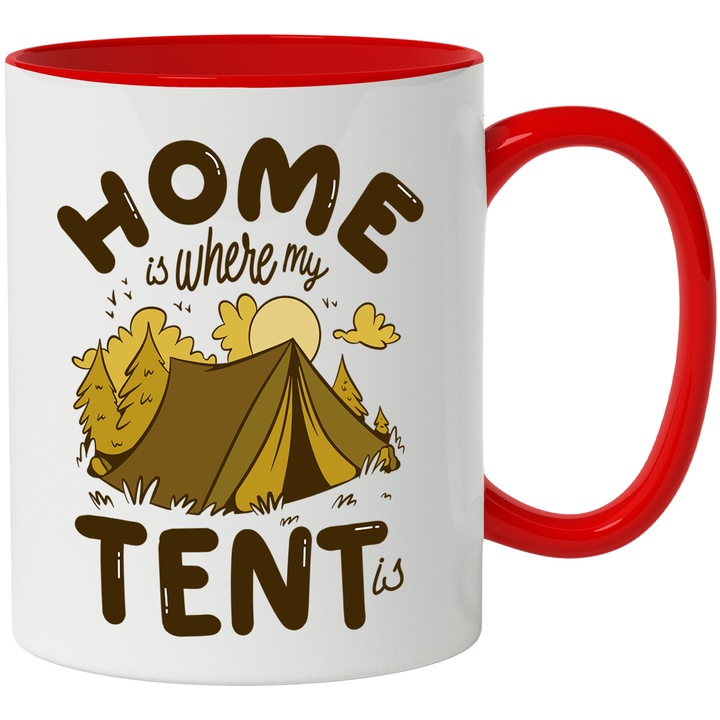 Cana Cu Mesajul Home Is Where My Tent Is, Drumeti, Cercetas, Iubitorii De Aventura, 330 ml, cu maner Rosu
