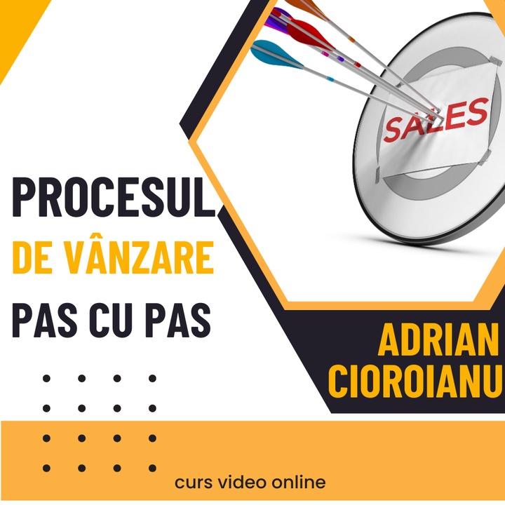 Curs online Procesul de vanzare - Pas cu Pas - Adrian Cioroianu