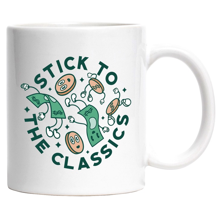 Cana Cu Mesaj In Engleza Stick To The Classics, Citat Despre bani, Bacnote Si Monede Dolar, Iubitorii De Simplist, 330 ml, cu maner Alb