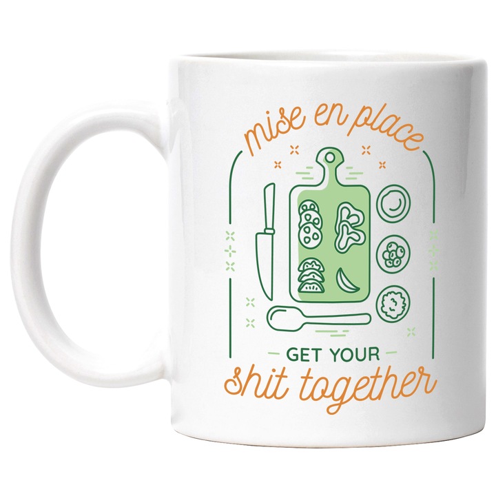 Cana Cu Tocator De Bucatarie, Mesaj Mise En Place Ghet Your S*** Togheter, Iubitorii De Gatit, Motivational, Multicolor 330 ml, cu maner Alb