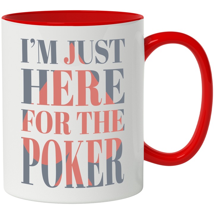 Cana Cu Text In Engleza I'm Just Here For The Poker, Carti De Joc Poker, Iubitorii De Adrenalina, 330 ml, cu maner Rosu