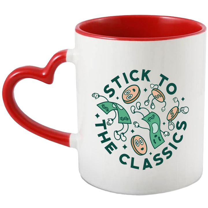 Cana Cu Mesaj In Engleza Stick To The Classics, Citat Despre bani, Bacnote Si Monede Dolar, Iubitorii De Simplist, 330 ml, cu maner Inima Rosie