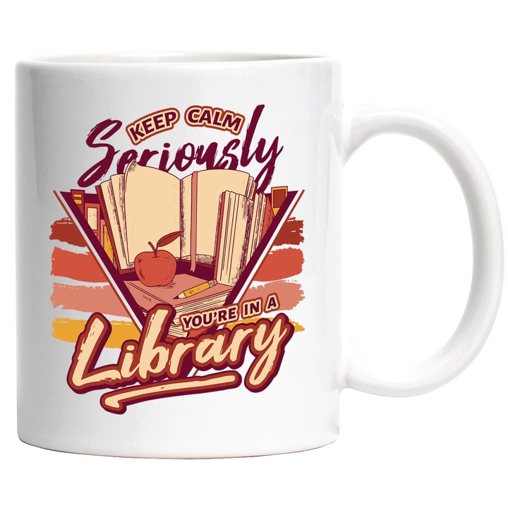 Cana Cu Carte Si Mar, Mesaj In Engleza Keep Calm Seriosly You're A Library, Librarie, Iubitorii De Citit, 330 ml, cu maner Alb