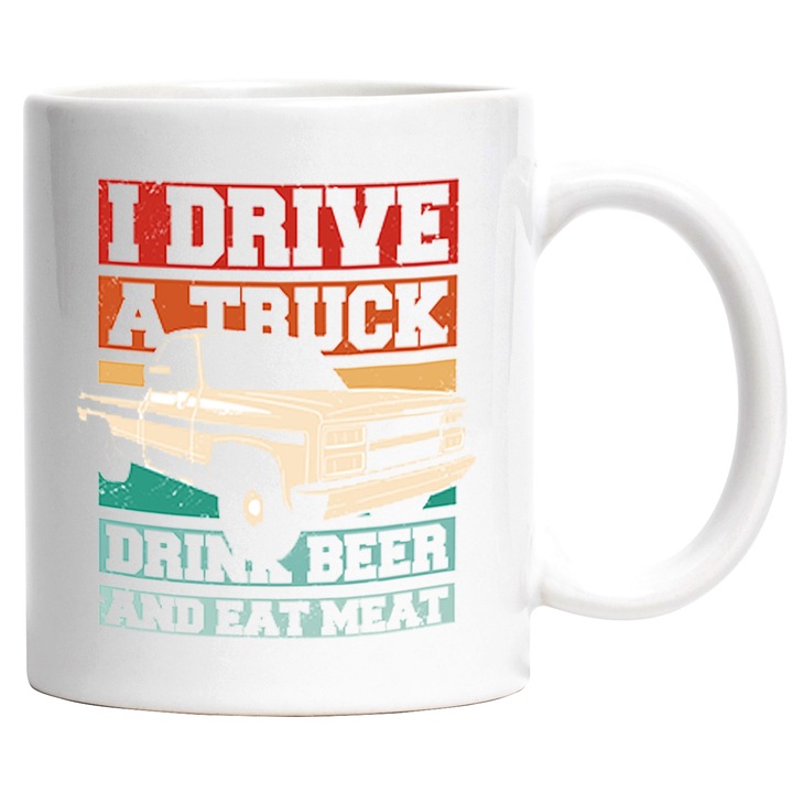 Cana Cu Text In Engleza I Drive A Truck Drink Beer And Eat Meat, Masini Clasica Vintige, Iubitorii De Masini, 330 ml, cu maner Alb