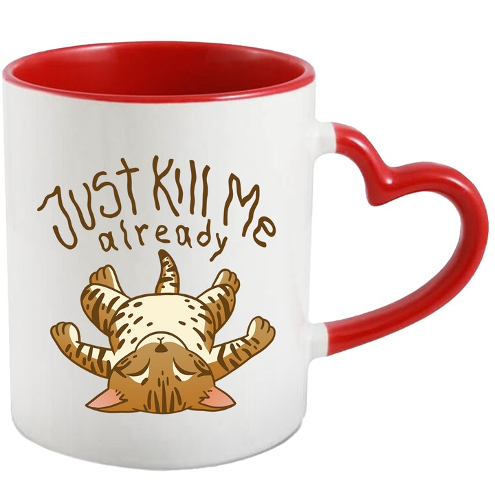 Cana Cu Pisica Pe Spate Suparata, Mesaj In Engleza Just Kill Me already, Animale Blanoase, Iubitorii De Pisici si Motani, 330 ml, cu maner Inima Rosie