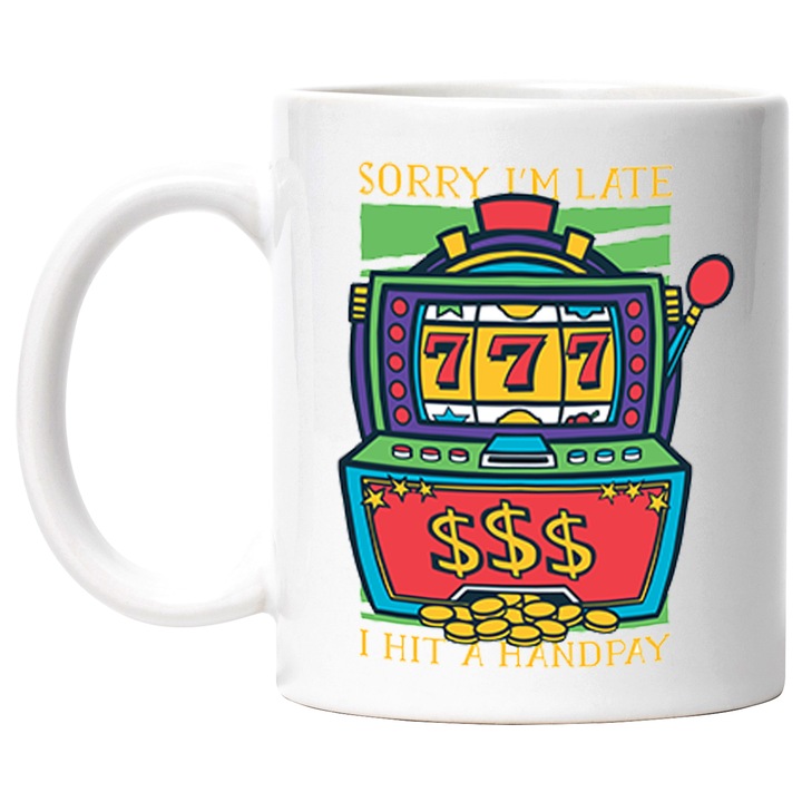 Cana Cu Aparat De Pariuri, Mesaj In Engleza Sorry I'm Late I Hit A Handpay, Pacanele, Iubitorii De Adrenalina, 330 ml, cu maner Alb