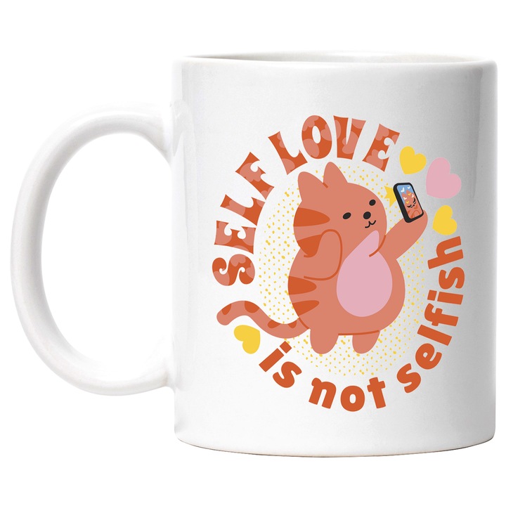 Cana Cu Self Love Is Not Selfish, Text In Engleza, Pisica Roz Facand Selfie, Iubire De Sine, Multicolor 330 ml, cu maner Alb