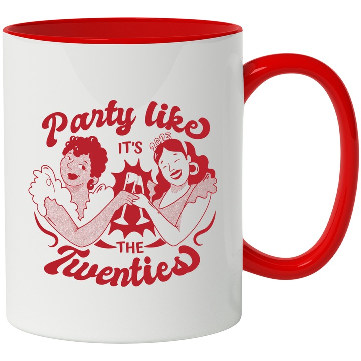 Cana Cu Femei Fericite Ciocnind Pahare, Mesaj In Engleza Party Like It's The Twenties, Distractie, Iubitorii De Petreceri, Rosu 330 ml, cu maner Rosu