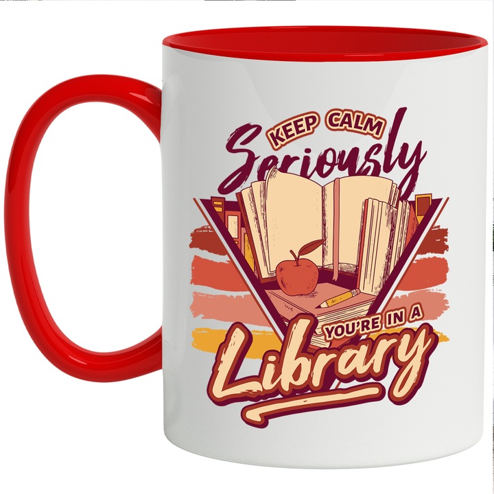 Cana Cu Carte Si Mar, Mesaj In Engleza Keep Calm Seriosly You're A Library, Librarie, Iubitorii De Citit, 330 ml, cu maner Rosu