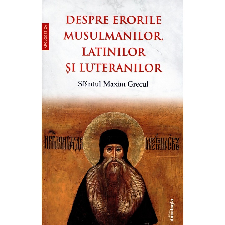 Despre erorile musulmanilor, latinilor si luteranilor, Sf. Maxim Grecul