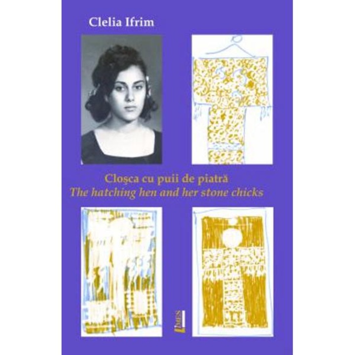 Closca cu puii de piatra. The hatching hen and her stone chicks - Clelia Ifrim