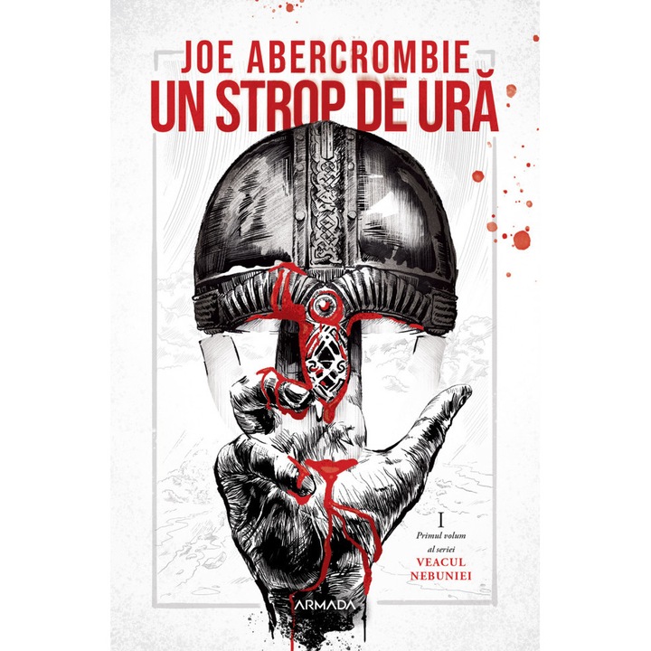 Un Strop De Ura. Seria Veacul Nebuniei. Partea I - Joe Abercrombie