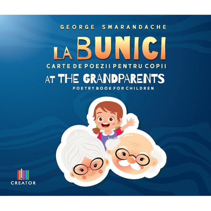 La Bunici. At The Grandparents: Carte De Poezii Pentru Copii - George Smarandache