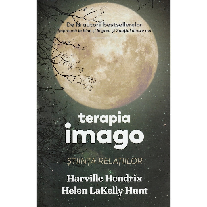 Terapia Imago. Stiinta Relatiilor - Harville Hendrix, Helen Lakelly Hunt