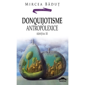 DonQuijotisme AntropoLexice (Editia II) - Mircea Badut DonQuijotisme AntropoLexice (Editia II) - Mircea Badut