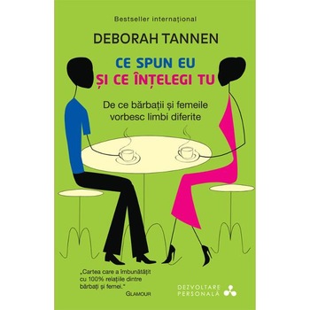 Ce spun eu si ce intelegi tu - Deborah Tannen Ce spun eu si ce intelegi tu - Deborah Tannen