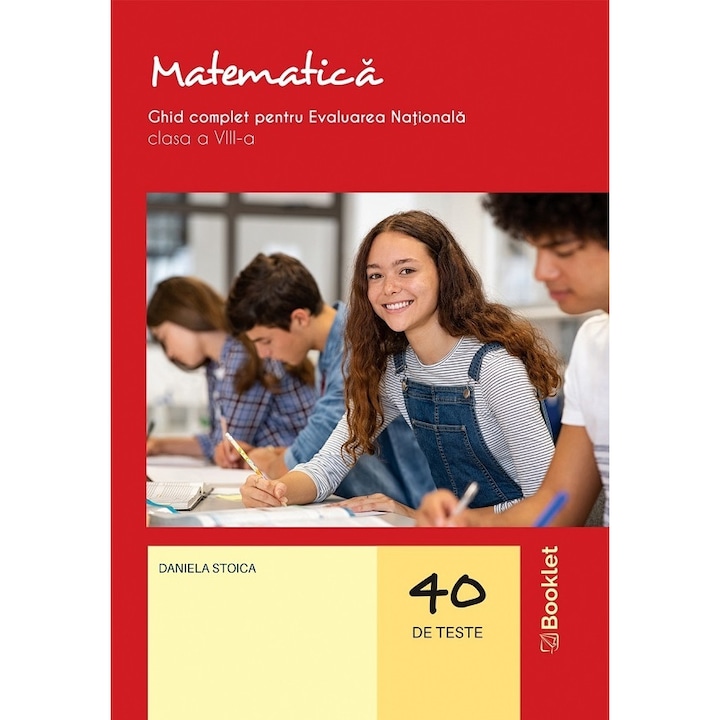 Matematica. Ghid complet pentru Evaluarea Nationala, clasa a VIII-a (40 de teste), Stoica Daniela, Booklet