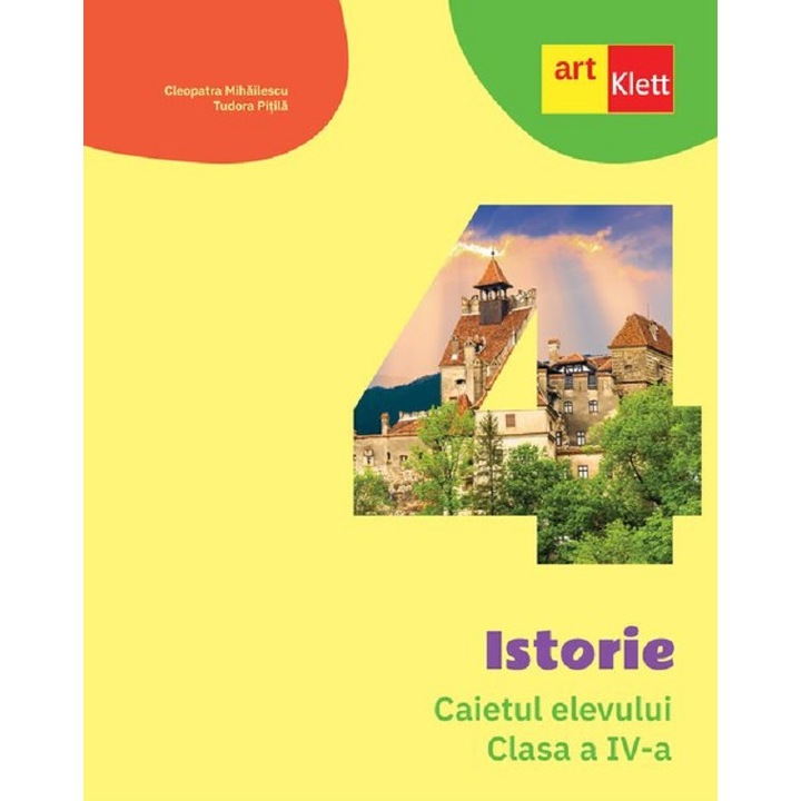 Istorie - Clasa 4 - Caietul Elevului - Cleopatra Mihailescu, Tudora Pitila