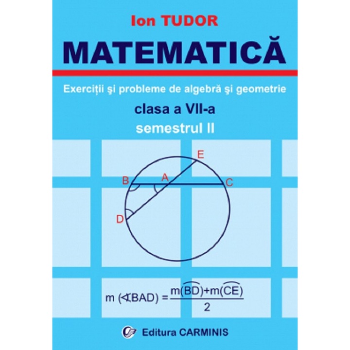 Matematica. Exercitii Si Probleme De Algebra Si Geometrie - Clasa 7 - Semestrul 2 - Ion Tudor