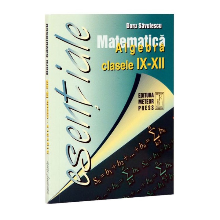 Esential. Algebra matem IX-XII - Dumitru Savulescu