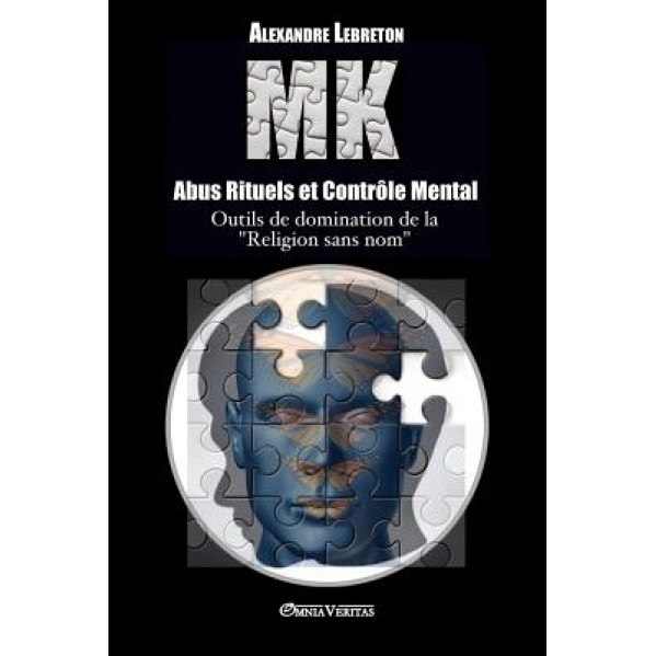 Mk - Abus Rituels Et Controle Mental - Alexandre Lebreton (Author)