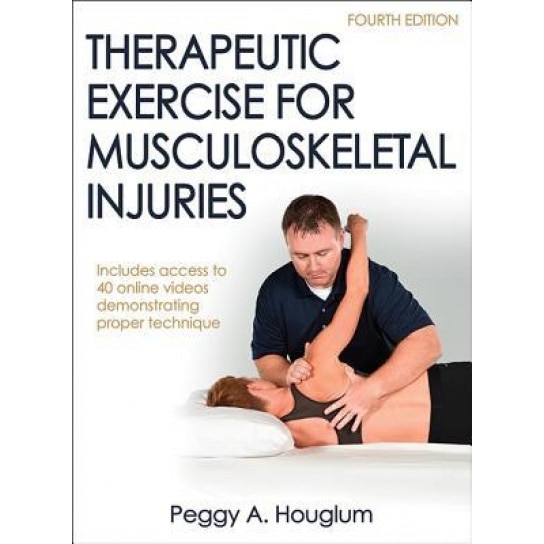 Therapeutic Exercise for Musculoskeletal Injuries 4th Edition with Online Video, Peggy A. Houglum (Author)