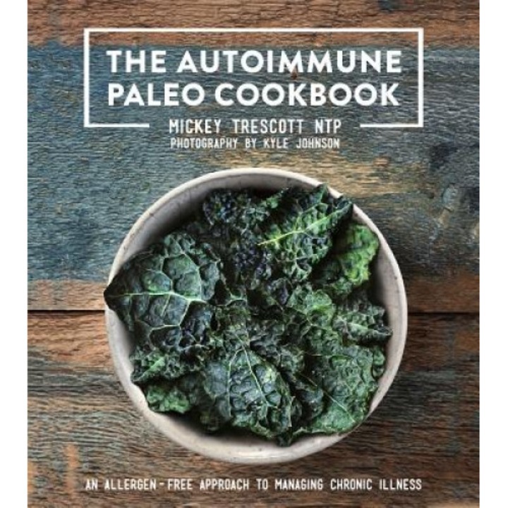 The Autoimmune Paleo Cookbook: An Allergen-Free Approach to Managing Chronic Illness, Mickey Tresscott (Author)